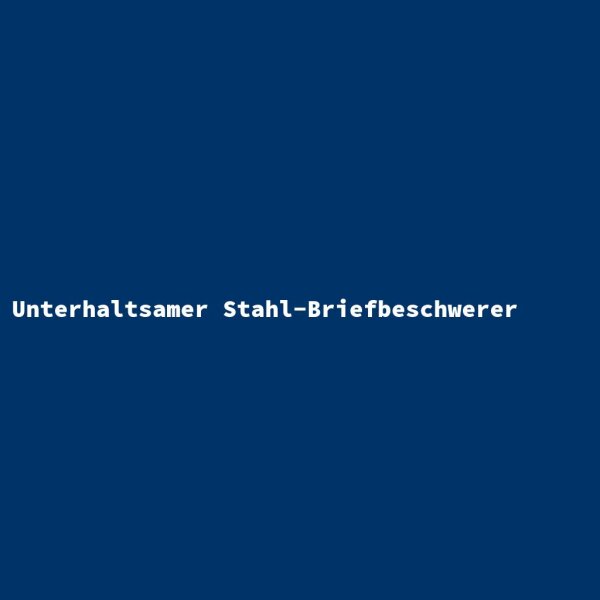 Unterhaltsamer Stahl-Briefbeschwerer