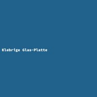 Klebrige Glas-Platte