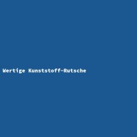 Wertige Kunststoff-Rutsche